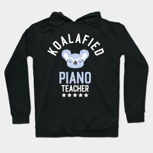 Koalafied Piano Teacher - Funny Gift Idea for Piano Teachers Hoodie